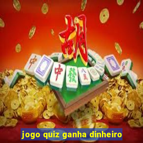 jogo quiz ganha dinheiro